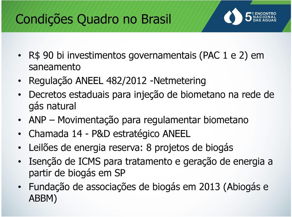 biometano Chamada 14 - P&D estratégico ANEEL Leilões de energia reserva: 8 projetos de biogás Isenção de ICMS para