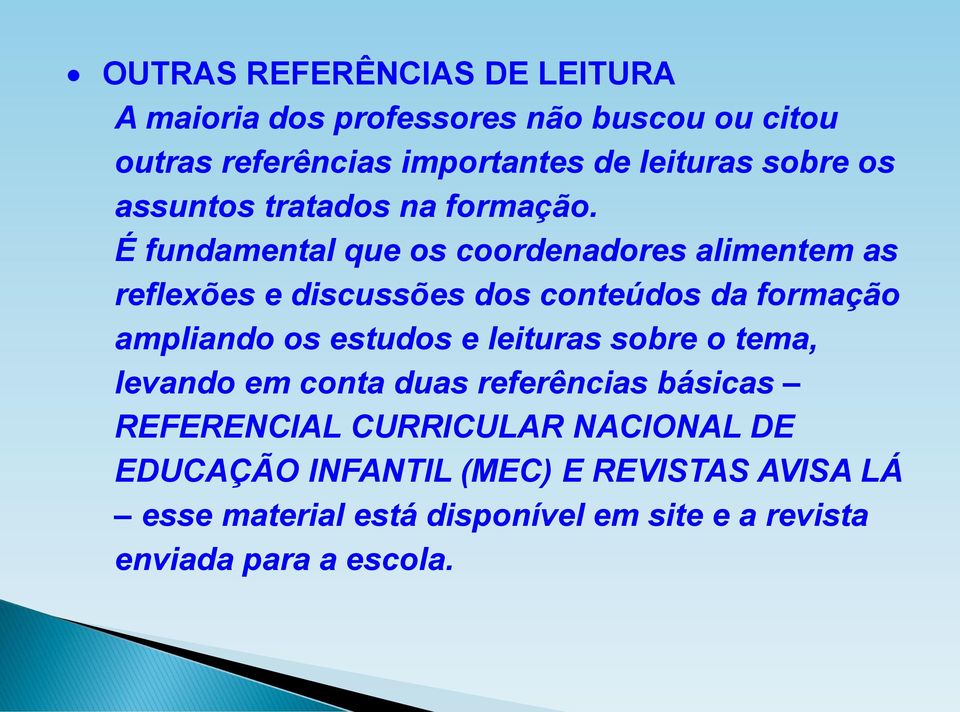 É fundamental que os coordenadores alimentem as reflexões e discussões dos conteúdos da formação ampliando os estudos e