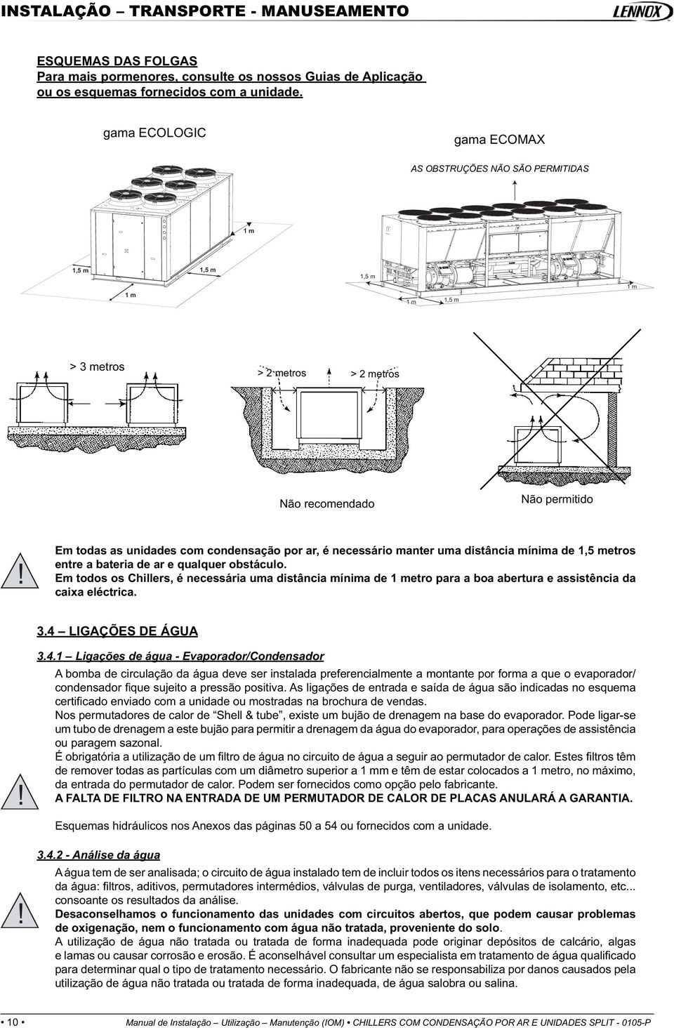 ar, é necessário manter uma distância mínima de 1,5 metros entre a bateria de ar e qualquer obstáculo.