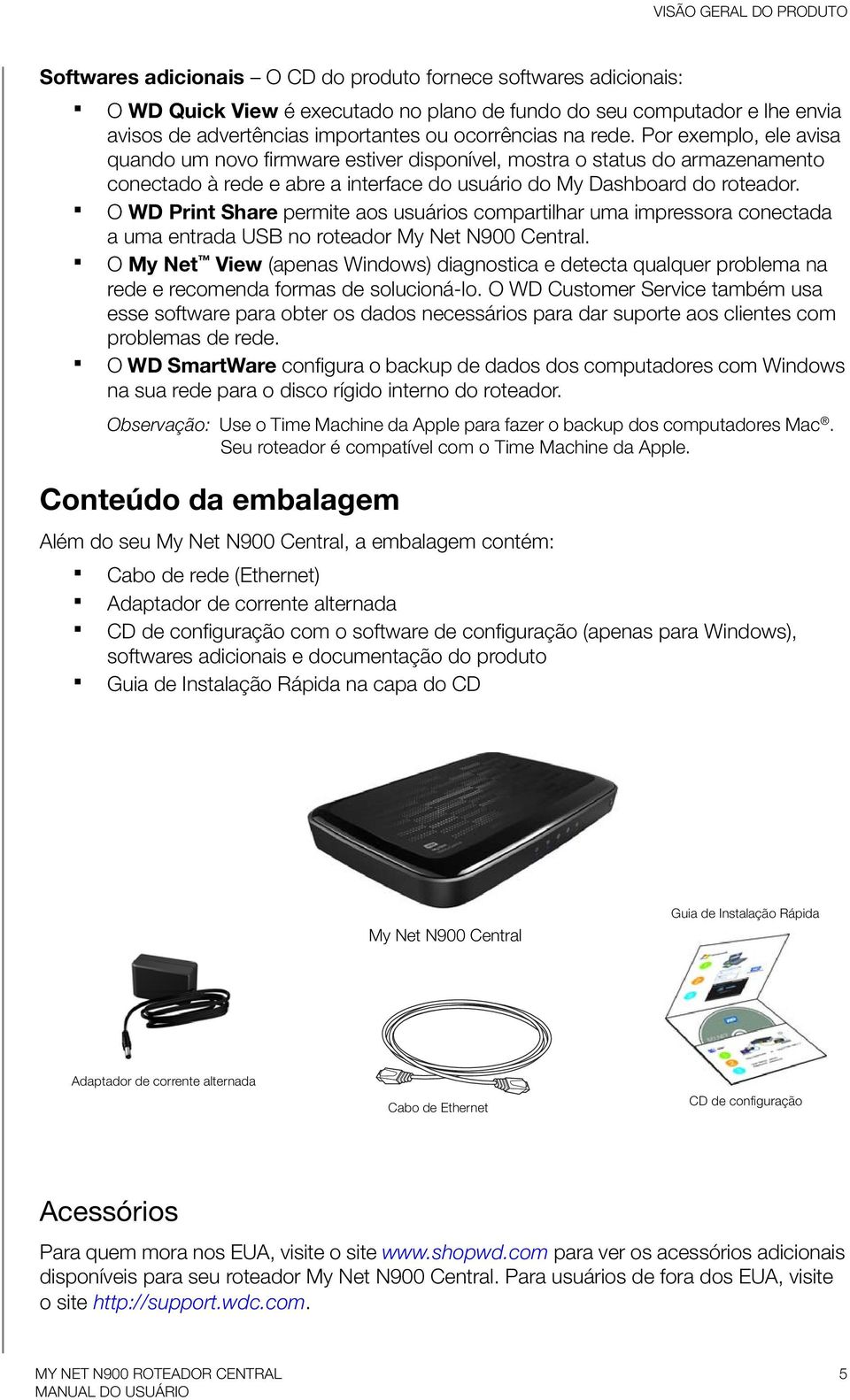 Por exemplo, ele avisa quando um novo firmware estiver disponível, mostra o status do armazenamento conectado à rede e abre a interface do usuário do My Dashboard do roteador.