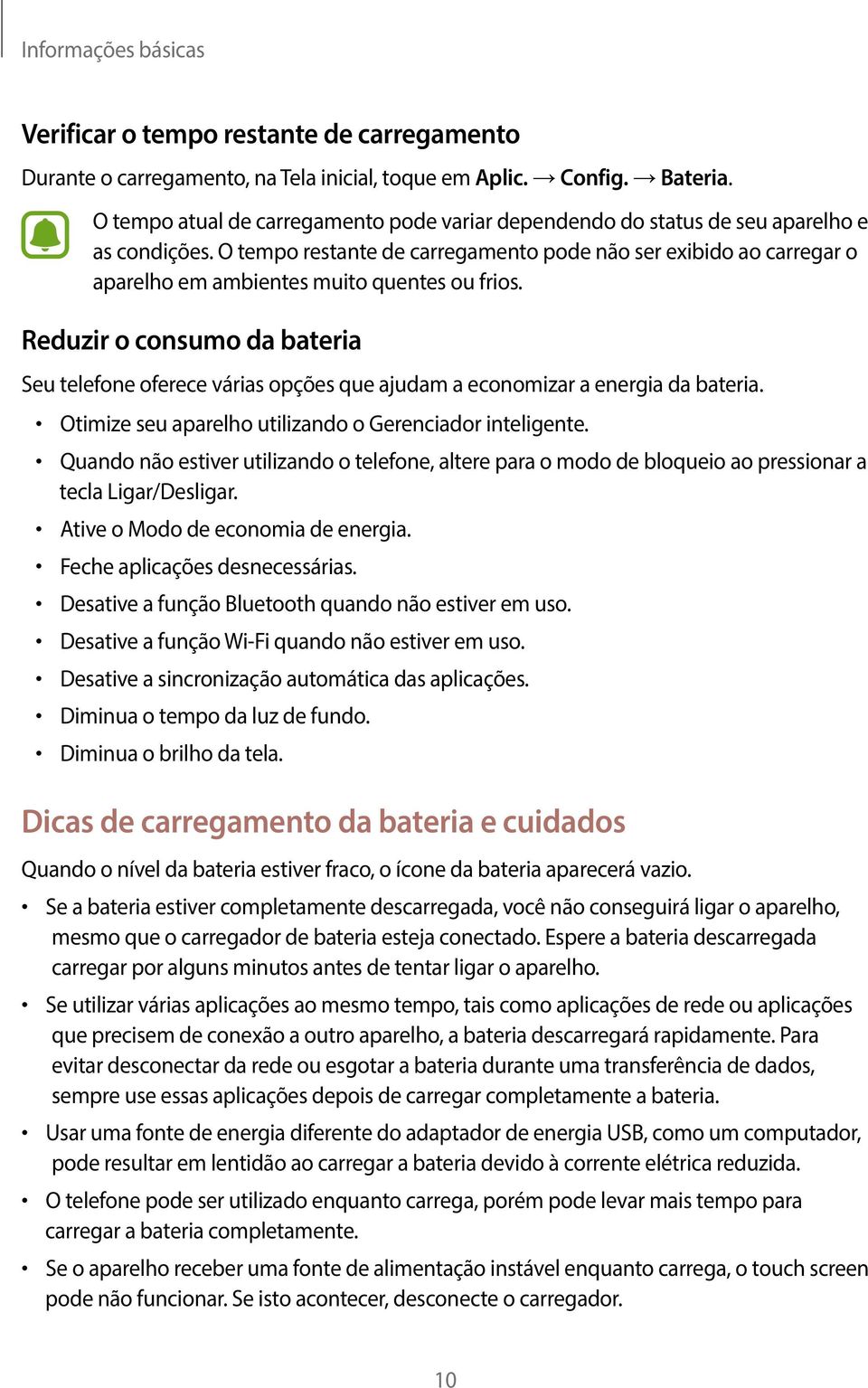 O tempo restante de carregamento pode não ser exibido ao carregar o aparelho em ambientes muito quentes ou frios.