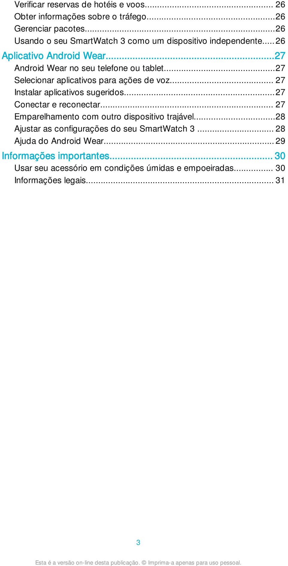 ..27 Selecionar aplicativos para ações de voz... 27 Instalar aplicativos sugeridos...27 Conectar e reconectar.