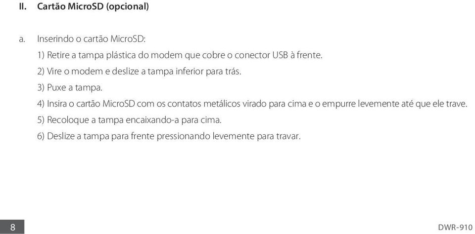 2) Vire o modem e deslize a tampa inferior para trás. 3) Puxe a tampa.