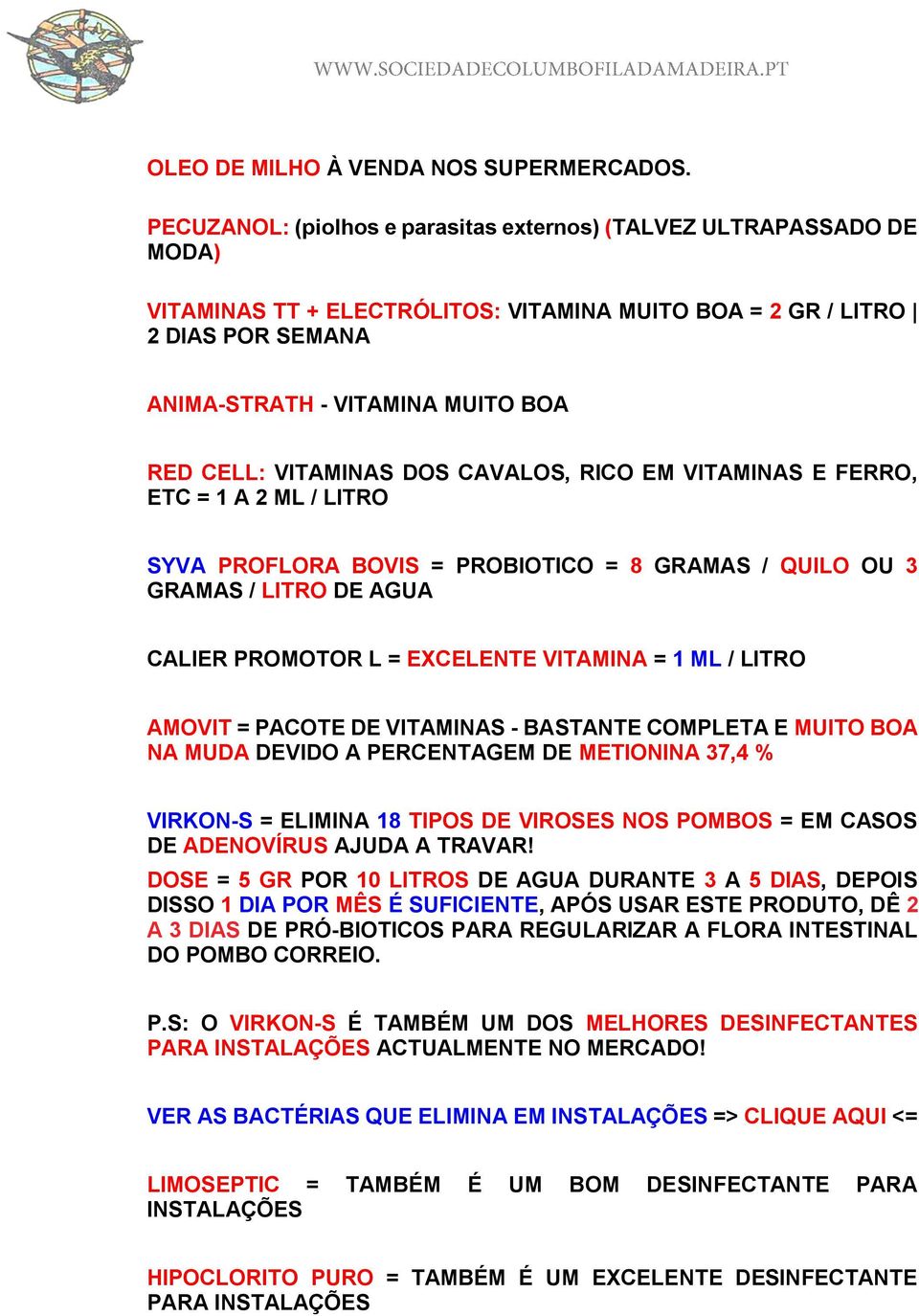 VITAMINAS DOS CAVALOS, RICO EM VITAMINAS E FERRO, ETC = 1 A 2 ML / LITRO SYVA PROFLORA BOVIS = PROBIOTICO = 8 GRAMAS / QUILO OU 3 GRAMAS / LITRO DE AGUA CALIER PROMOTOR L = EXCELENTE VITAMINA = 1 ML