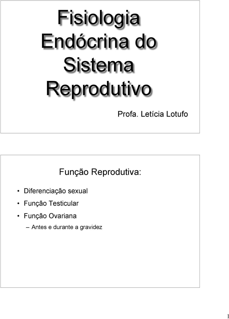 Letícia Lotufo Função Reprodutiva: