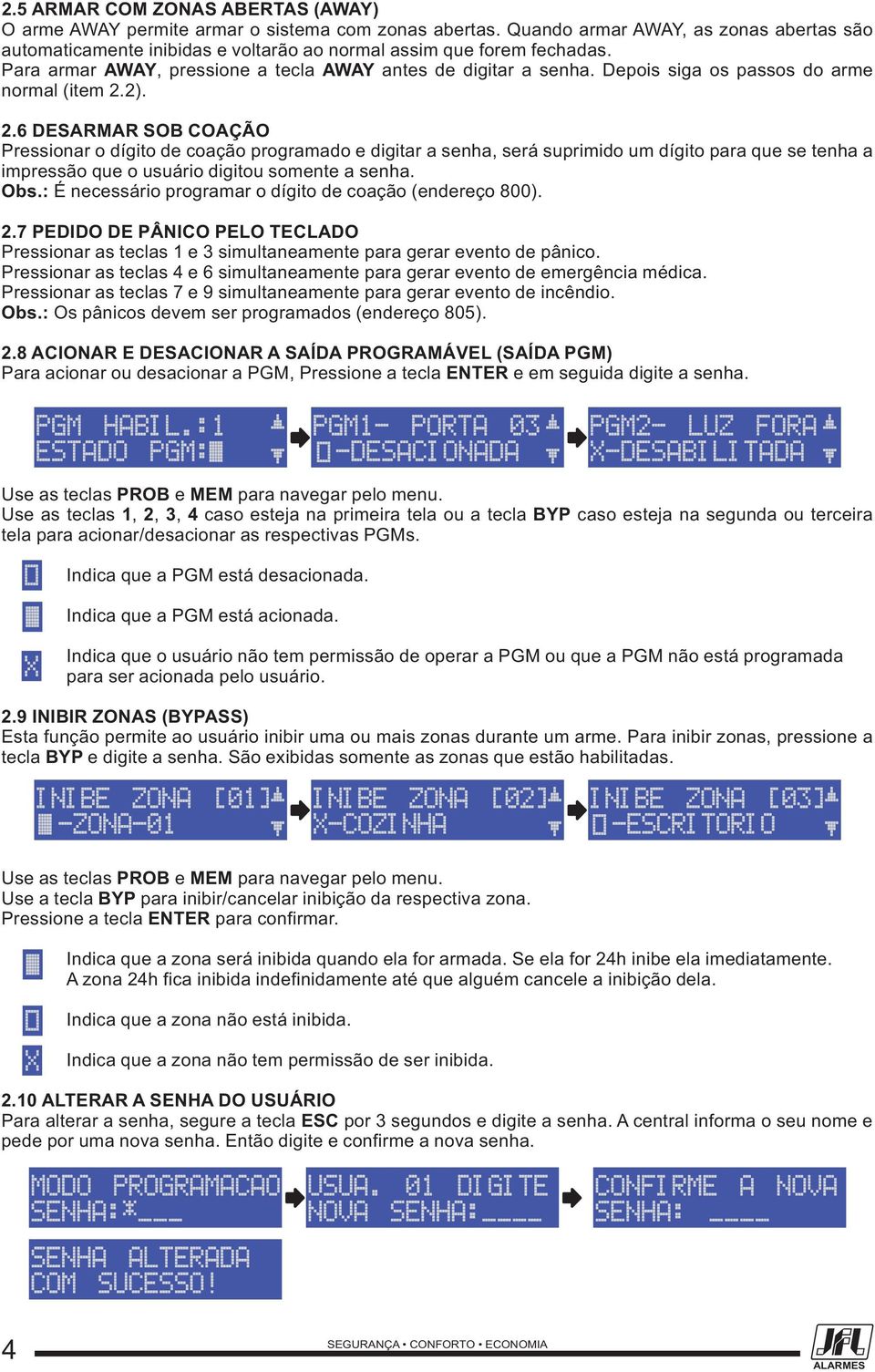 Depois siga os passos do arme normal (item 2.