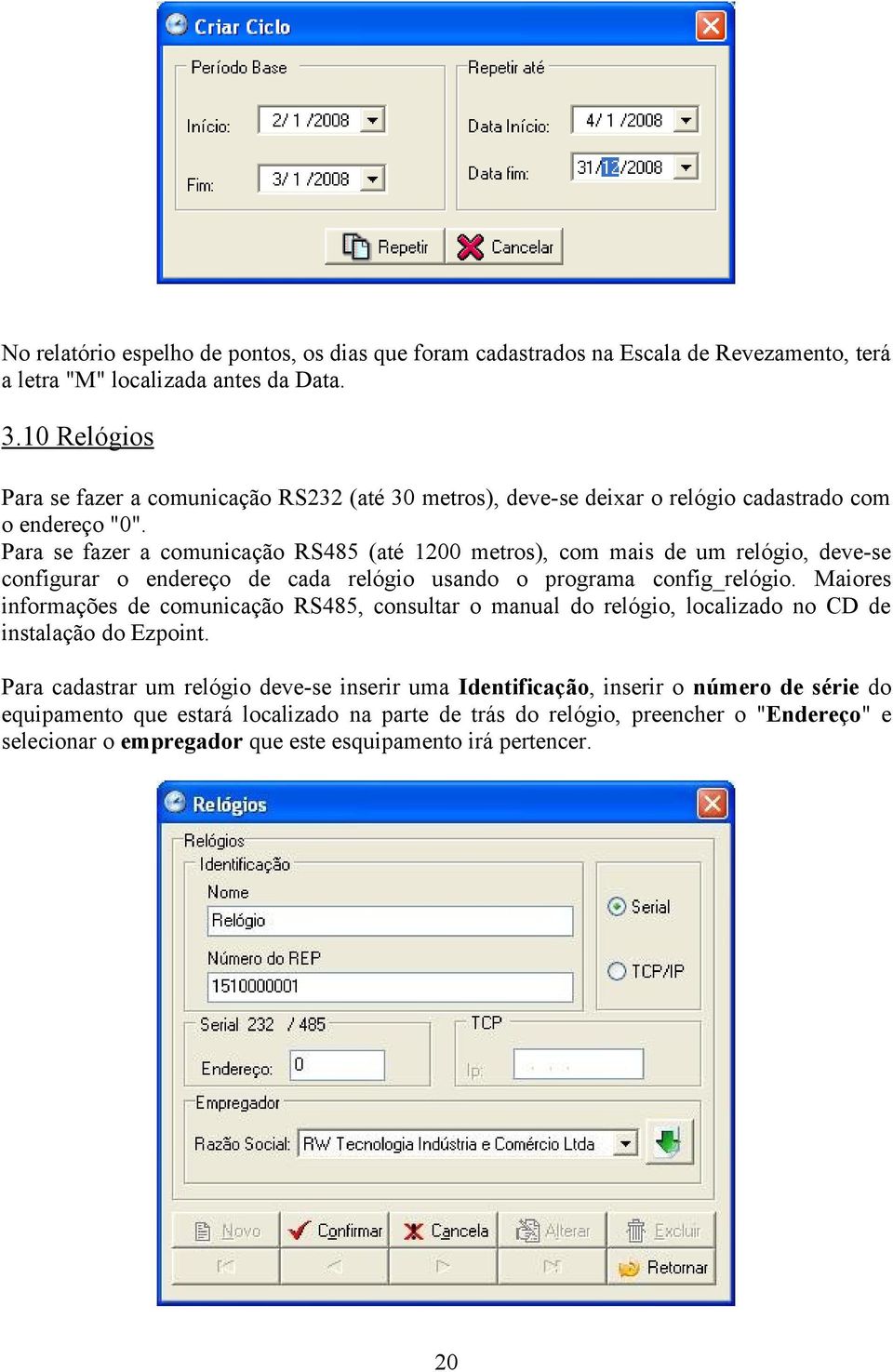 Para se fazer a comunicação RS485 (até 1200 metros), com mais de um relógio, deve-se configurar o endereço de cada relógio usando o programa config_relógio.