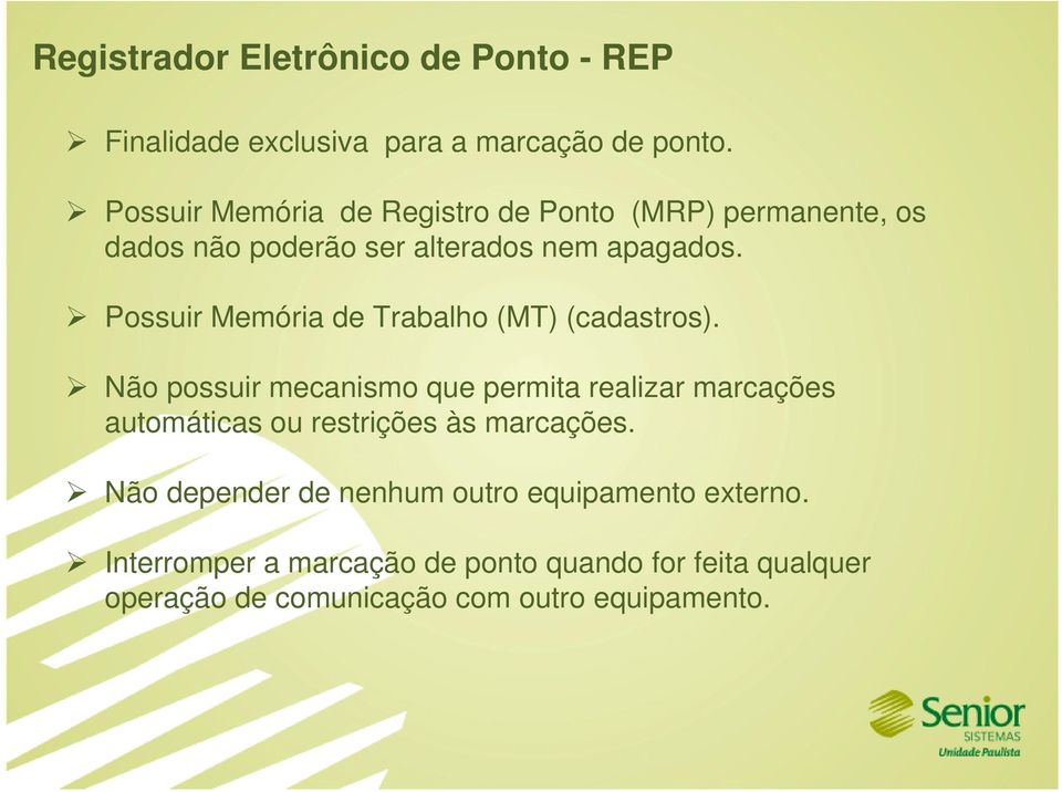 Possuir Memória de Trabalho (MT) (cadastros).