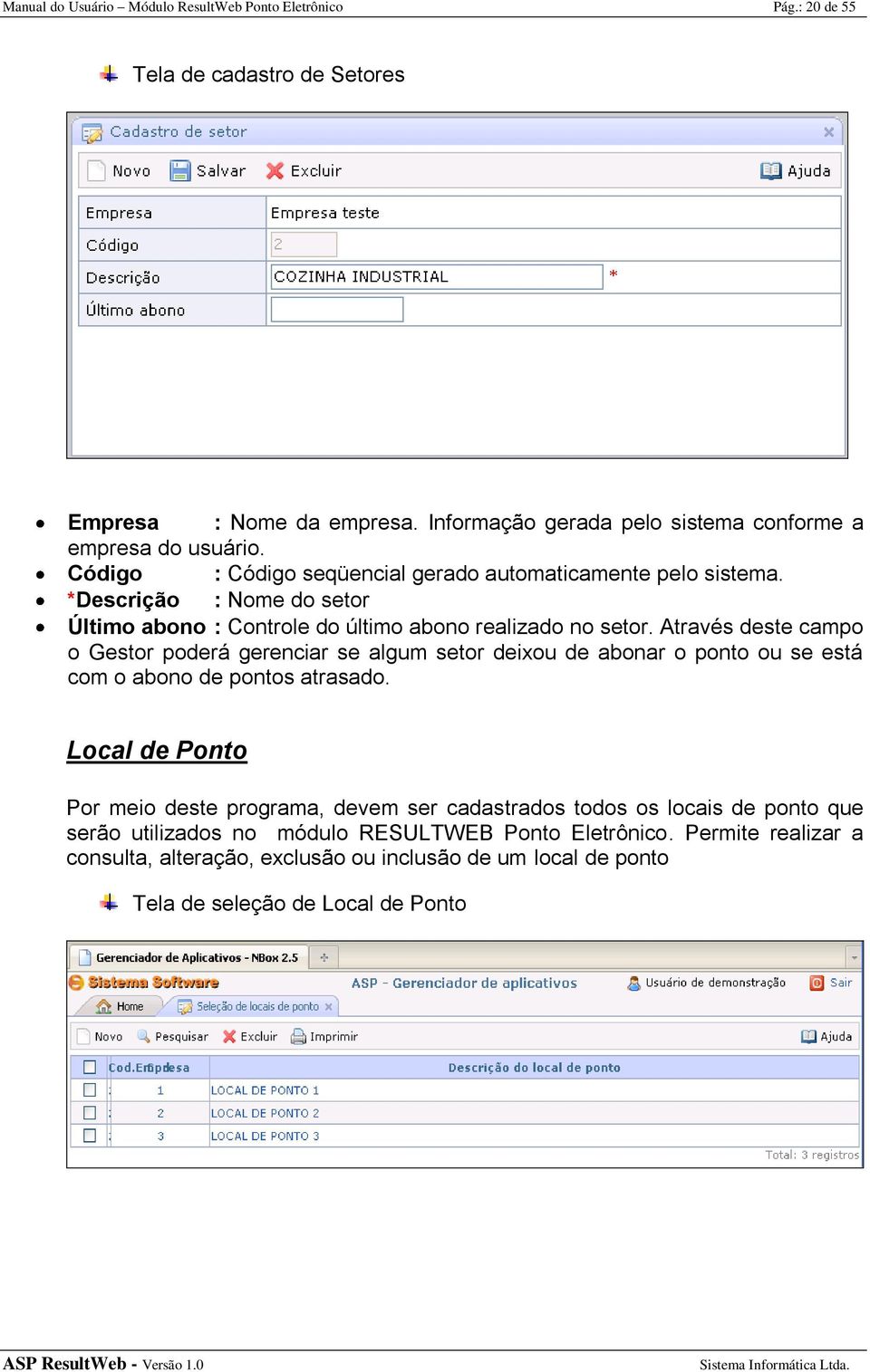 *Descrição : Nome do setor Último abono : Controle do último abono realizado no setor.