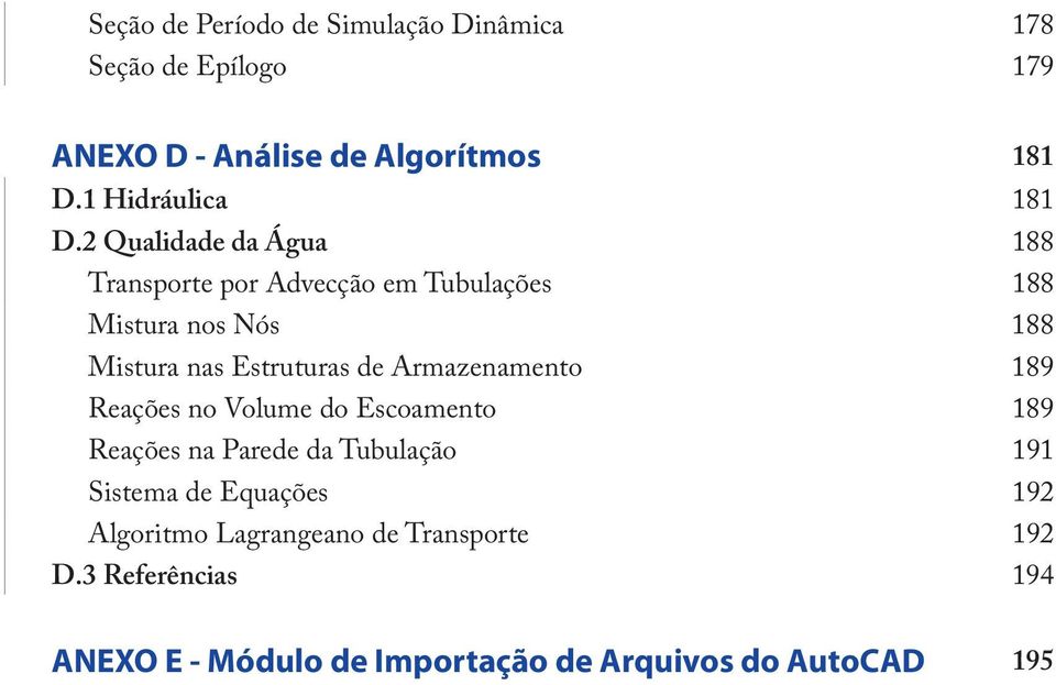 2 Qualidade da Água 188 Transporte por Advecção em Tubulações 188 Mistura nos Nós 188 Mistura nas Estruturas de