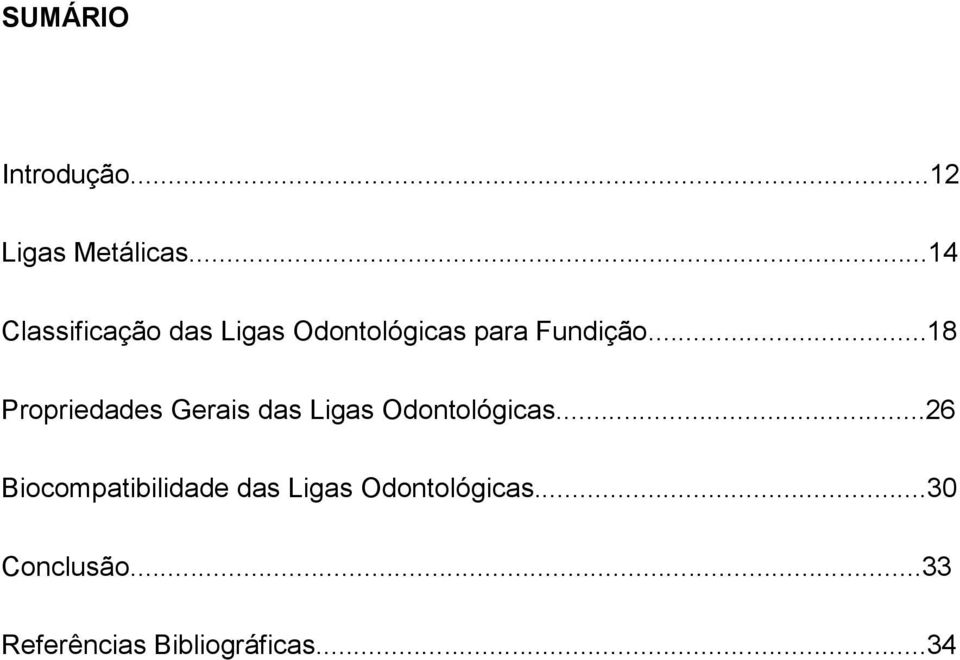 ..18 Propriedades Gerais das Ligas Odontológicas.