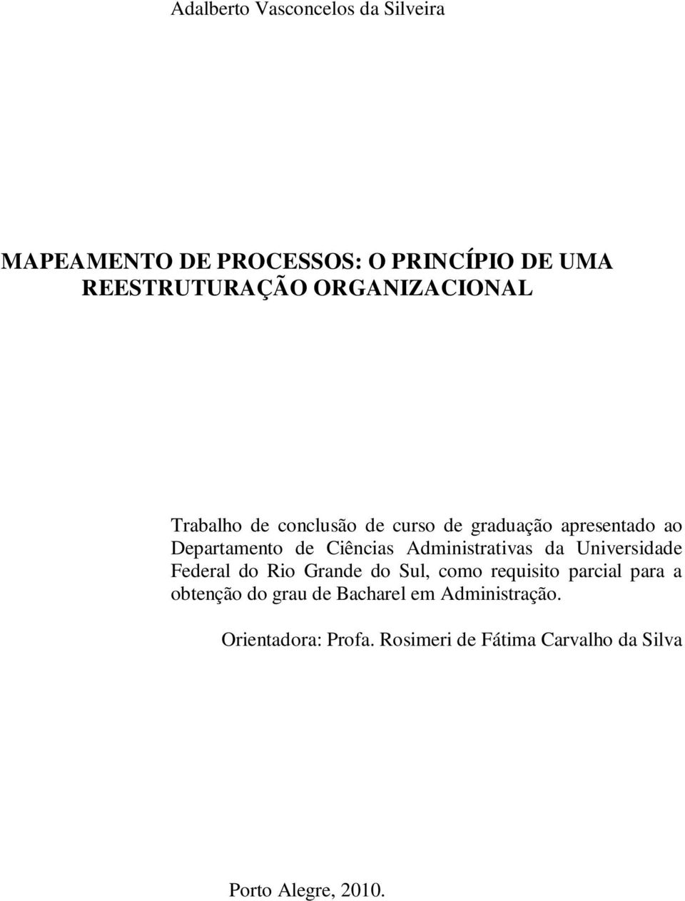 Administrativas da Universidade Federal do Rio Grande do Sul, como requisito parcial para a obtenção