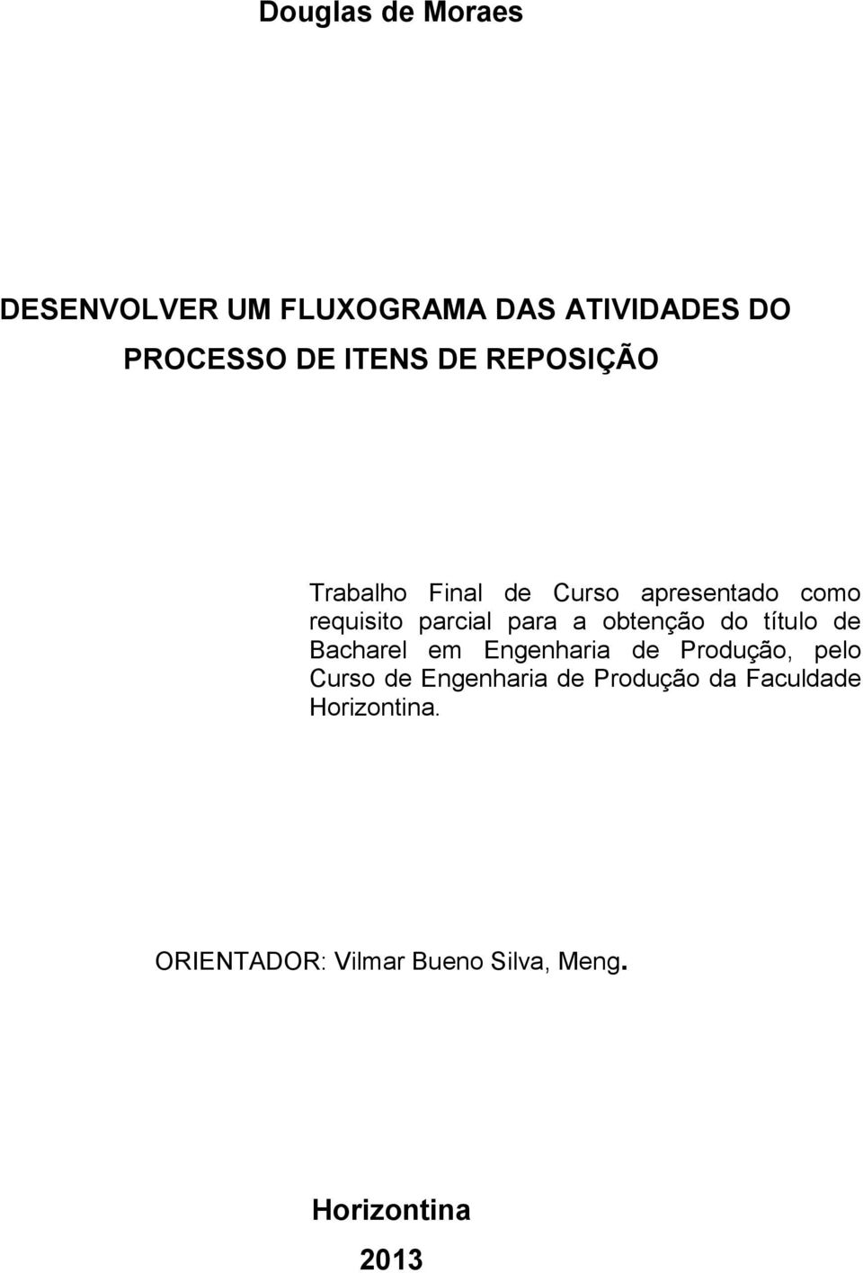 obtenção do título de Bacharel em Engenharia de Produção, pelo Curso de Engenharia