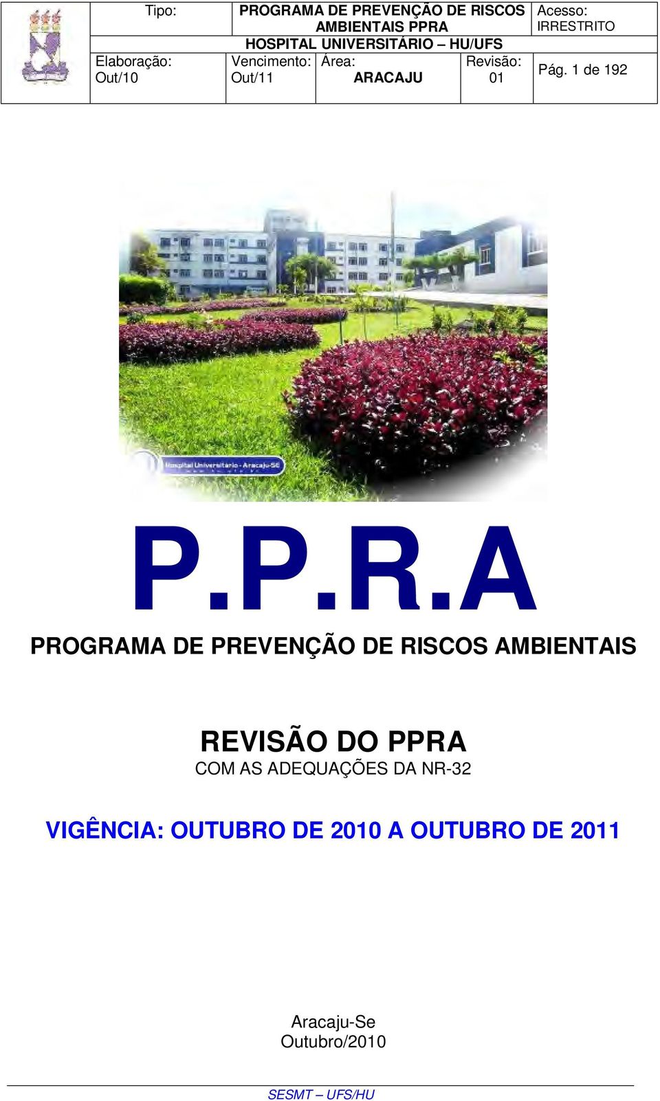 ADEQUAÇÕES DA NR-32 VIGÊNCIA: