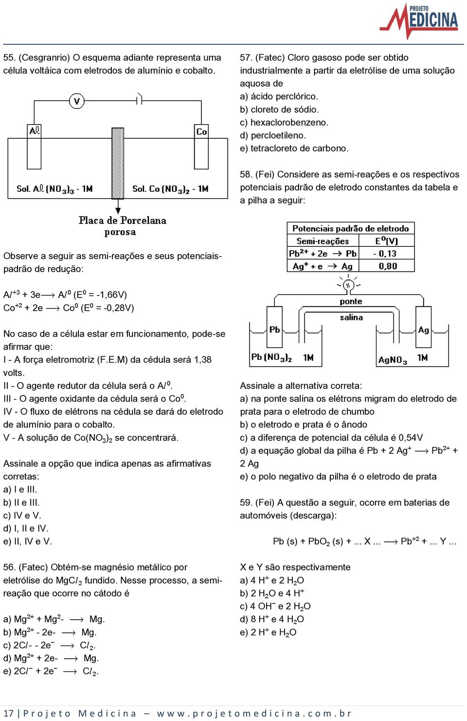 e) tetracloreto de carbono. 58.