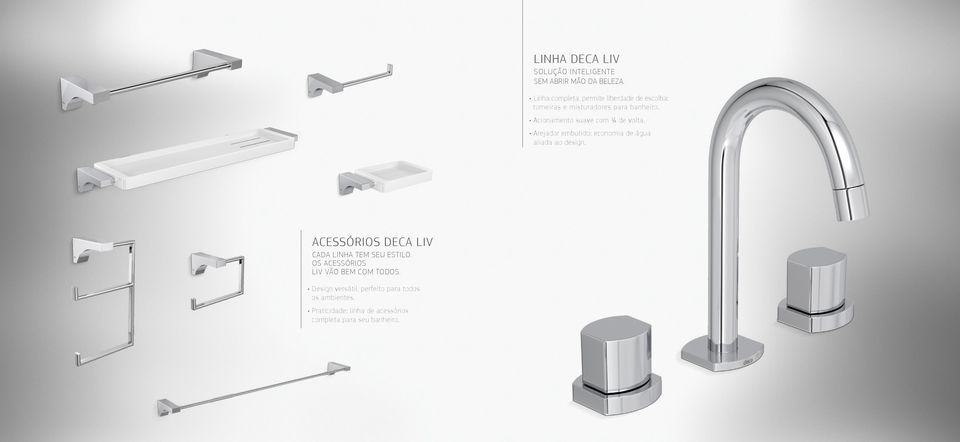 Acionamento suave com ¼ de volta. Arejador embutido: economia de água aliada ao design.