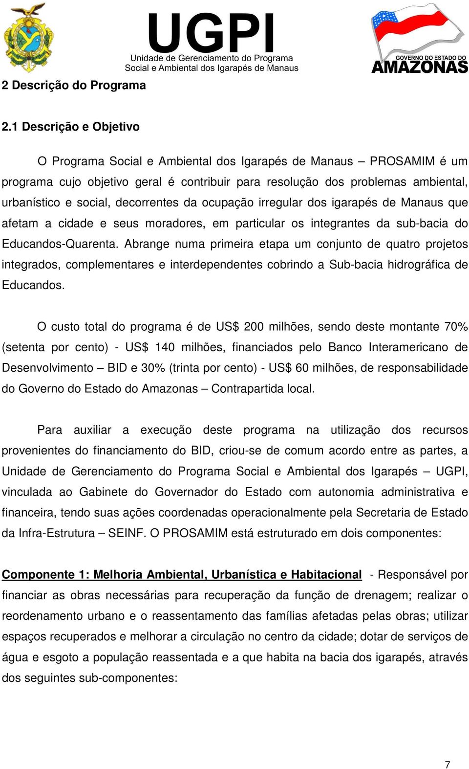 decorrentes da ocupação irregular dos igarapés de Manaus que afetam a cidade e seus moradores, em particular os integrantes da sub-bacia do Educandos-Quarenta.