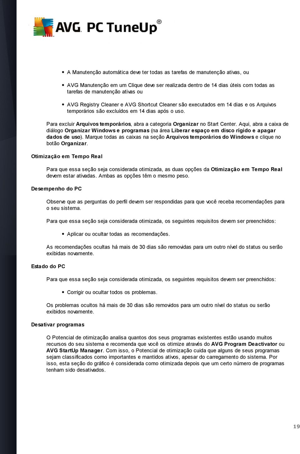 Para excluir Arquivos temporários, abra a categoria Organizar no Start Center.