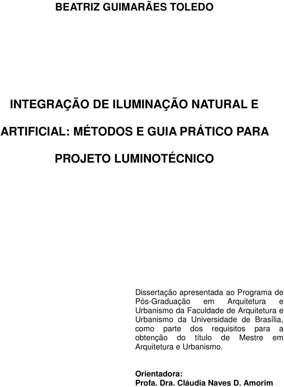 da Faculdade de Arquitetura e Urbanismo da Universidade de Brasília, como parte dos requisitos para a