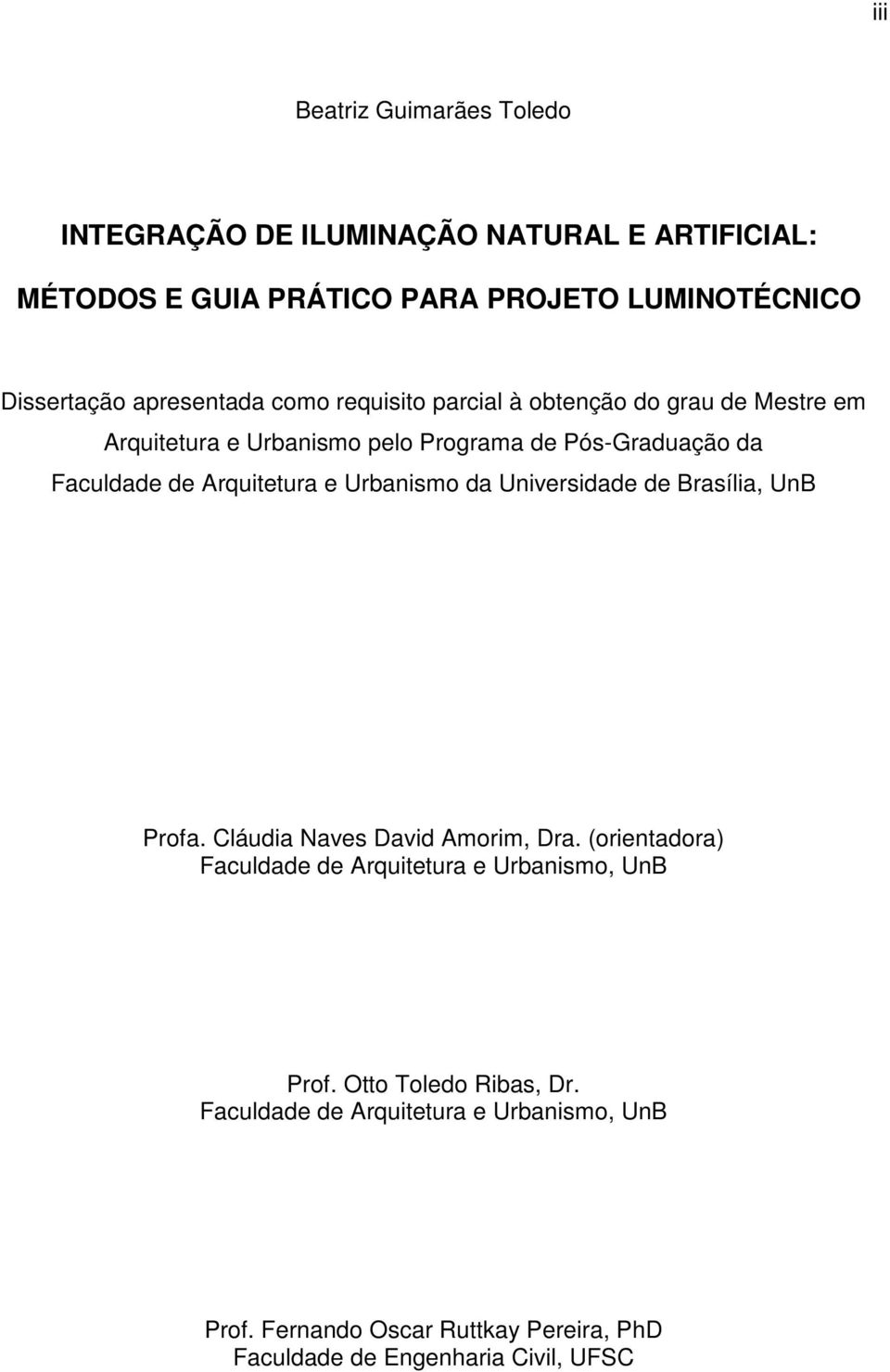 Arquitetura e Urbanismo da Universidade de Brasília, UnB Profa. Cláudia Naves David Amorim, Dra.