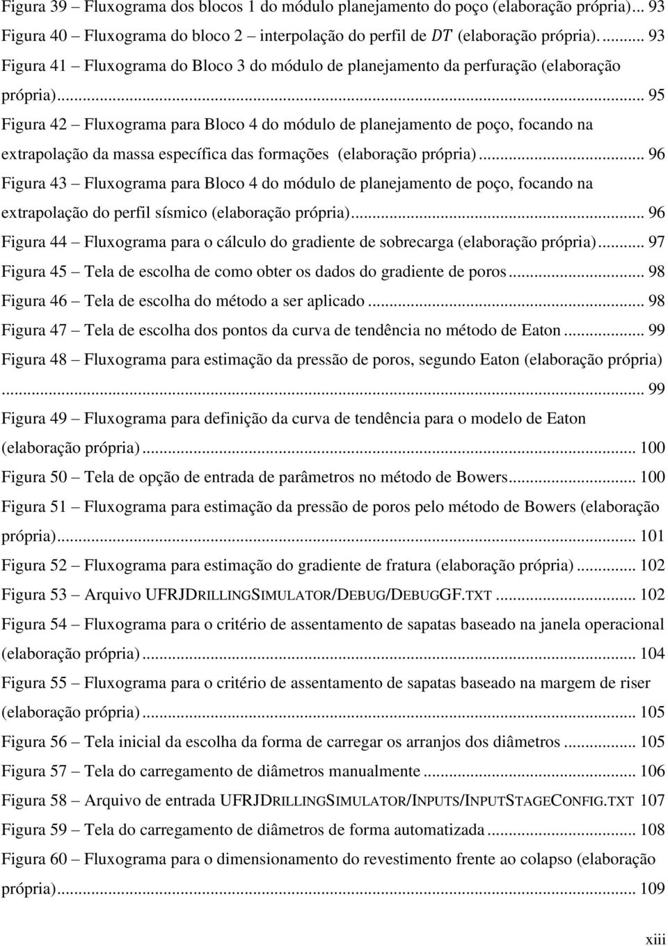 .. 95 Figura 42 Fluxograma para Bloco 4 do módulo de planejamento de poço, focando na extrapolação da massa específica das formações (elaboração própria).