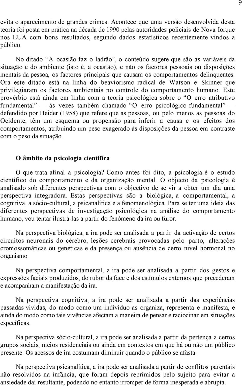 recentemente vindos a público.