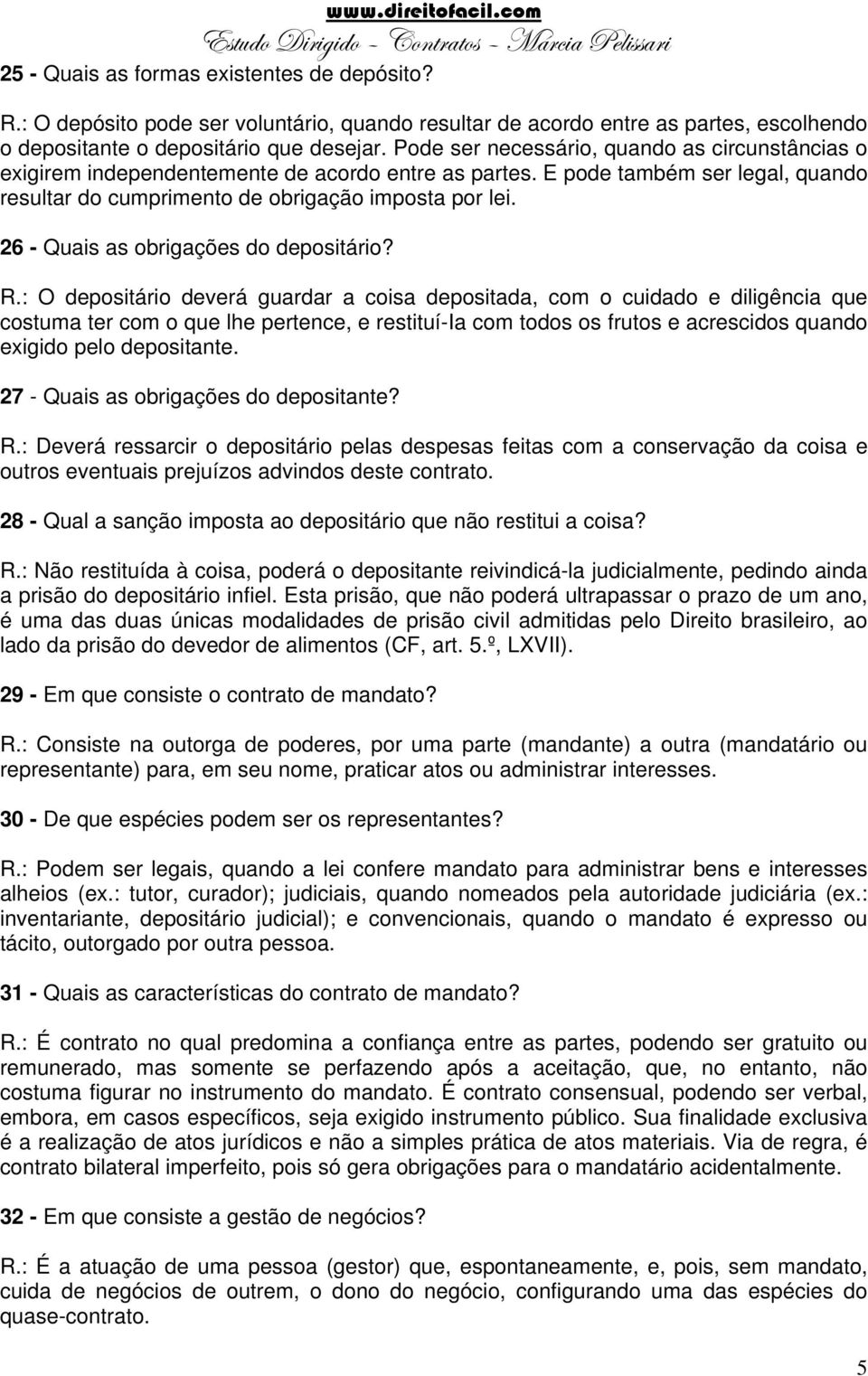 26 - Quais as obrigações do depositário? R.