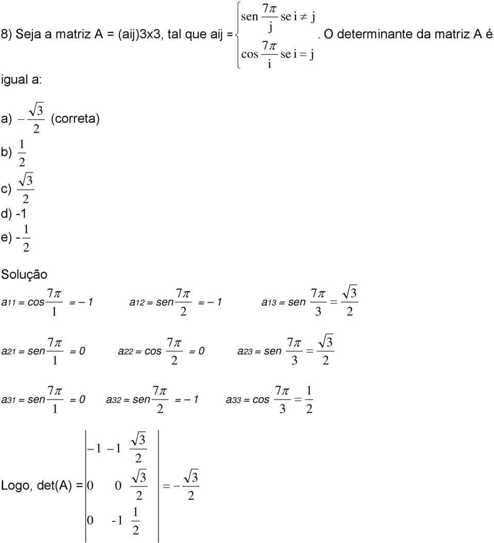 c) d) - e) - 7π 7π a = cos = a = sen = a = sen 7π = 7π a = sen = 0 a =