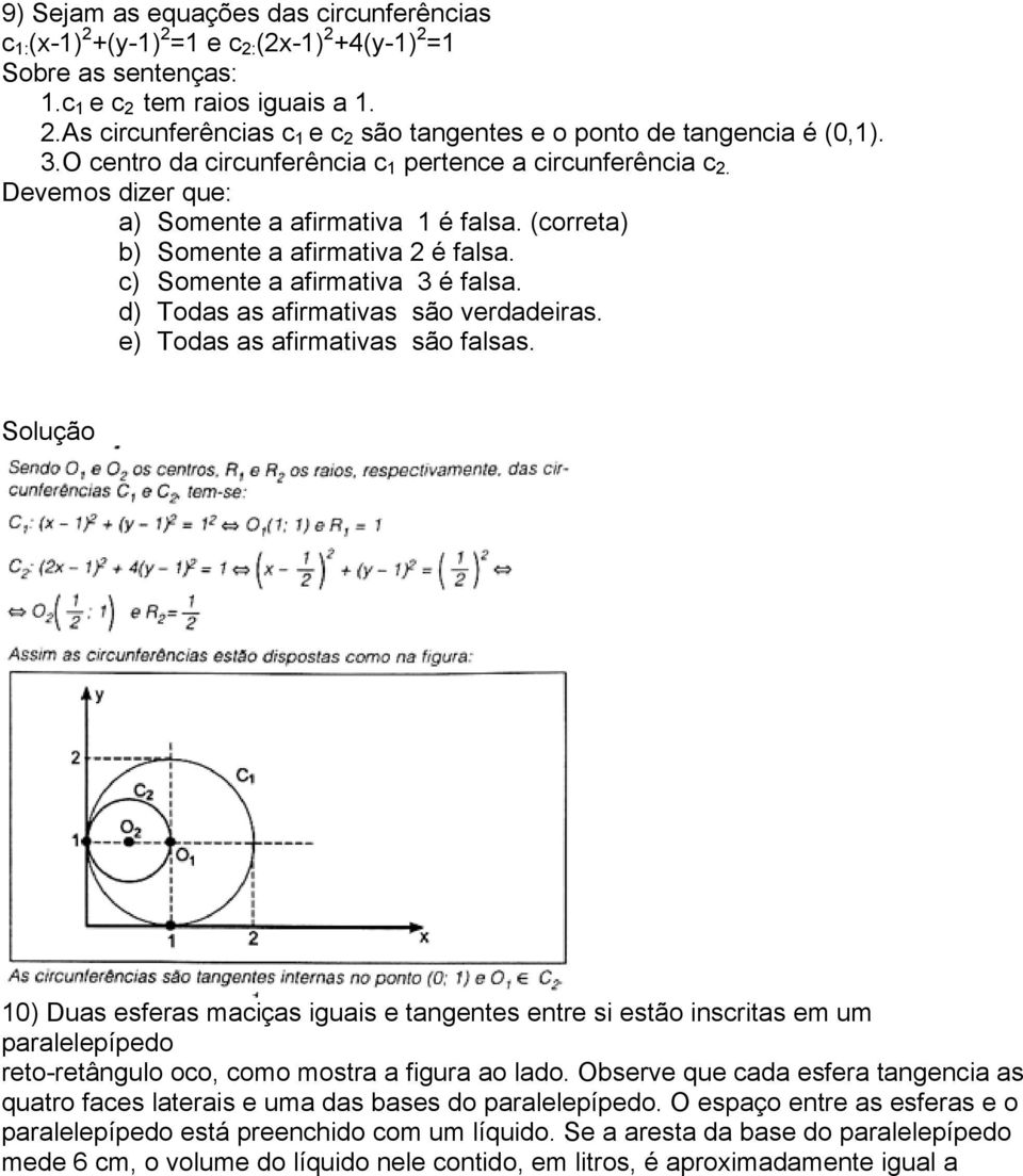 d) Todas as afirmativas são verdadeiras. e) Todas as afirmativas são falsas.