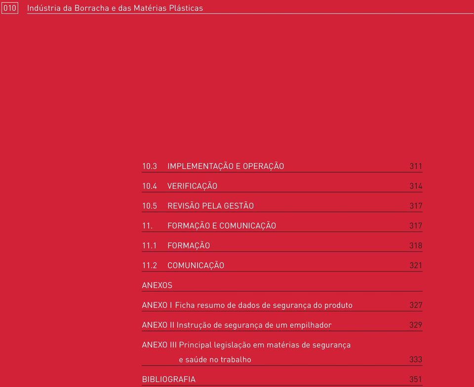 2 COMUNICAÇÃO 321 ANEXOS ANEXO I Ficha resumo de dados de segurança do produto 327 ANEXO II Instrução de