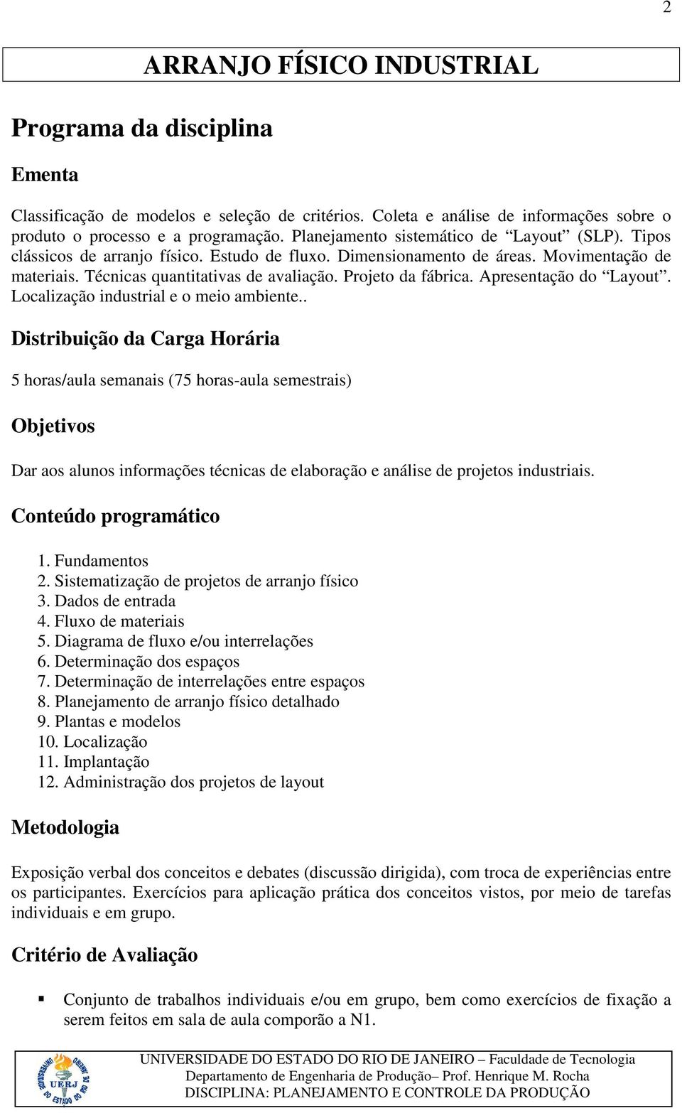 Projeto da fábrica. Apresentação do Layout. Localização industrial e o meio ambiente.