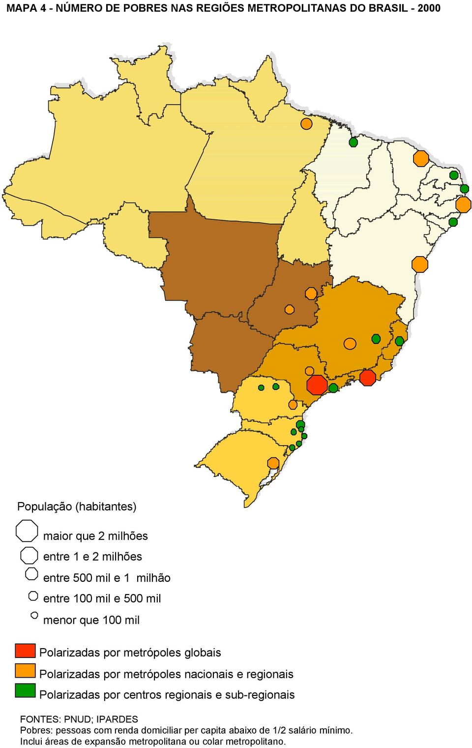 por metrópoles nacionais e regionais Polarizadas por centros regionais e sub-regionais FONTES: PNUD; IPARDES Pobres: