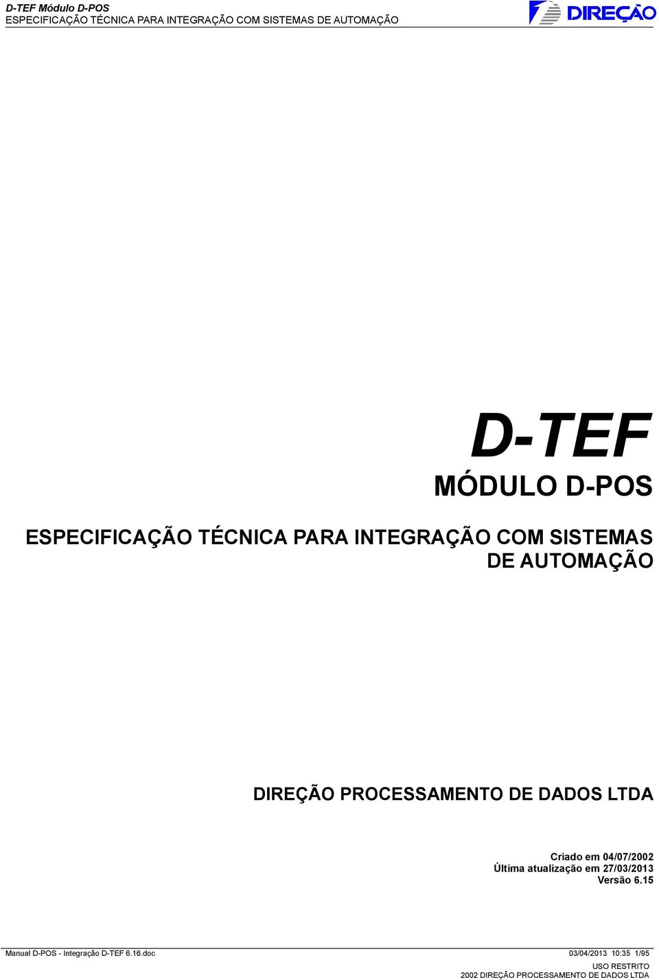 Criado em 04/07/2002 Última atualização em 27/03/2013 Versão