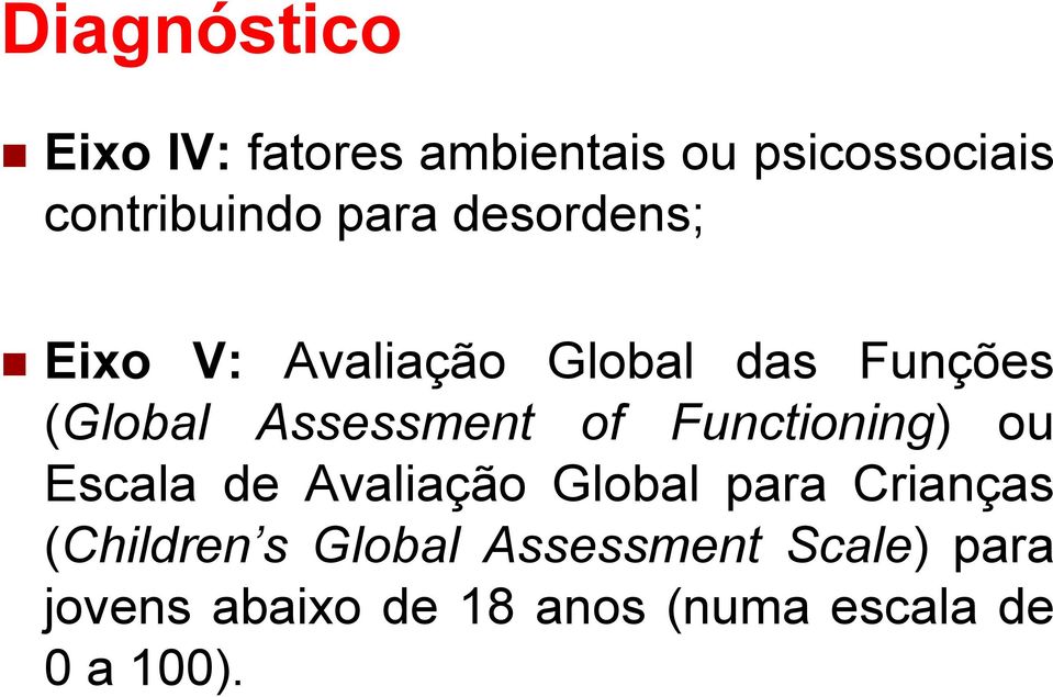 of Functioning) ou Escala de Avaliação Global para Crianças (Children s