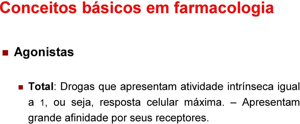 intrínseca igual a 1, ou seja, resposta