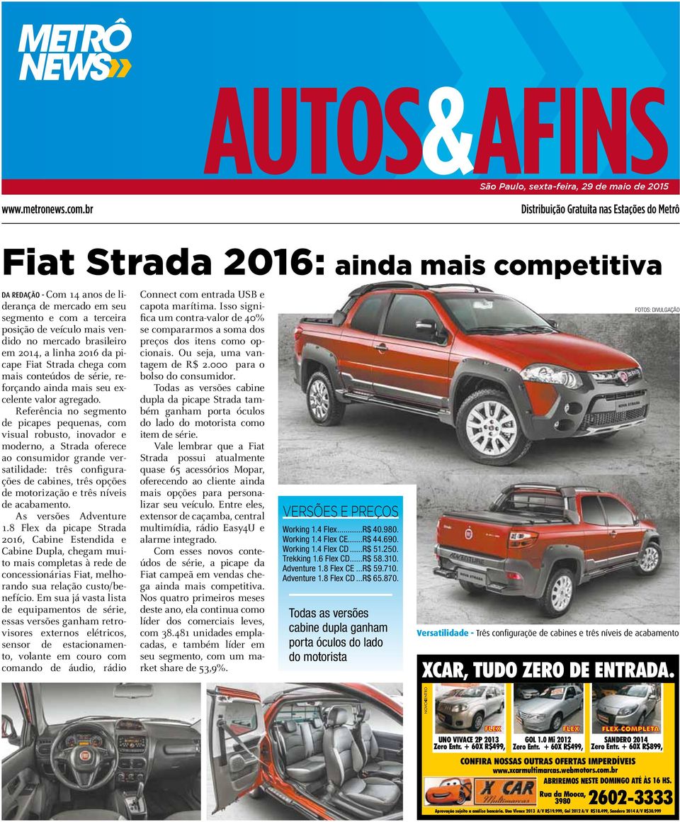 vendido no mercado brasileiro em 2014, a linha 2016 da picape Fiat Strada chega com mais conteúdos de série, reforçando ainda mais seu excelente valor agregado.