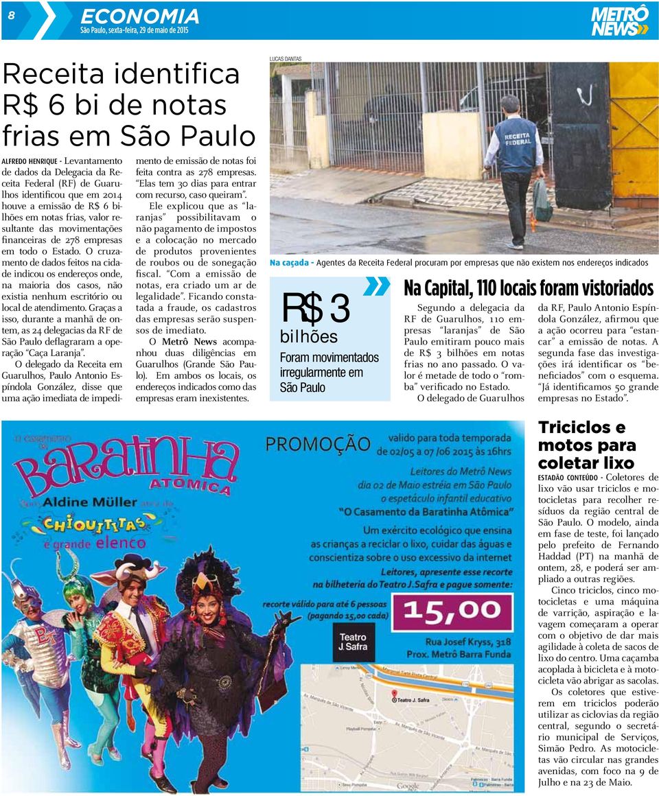 O cruzamento de dados feitos na cidade indicou os endereços onde, na maioria dos casos, não existia nenhum escritório ou local de atendimento.