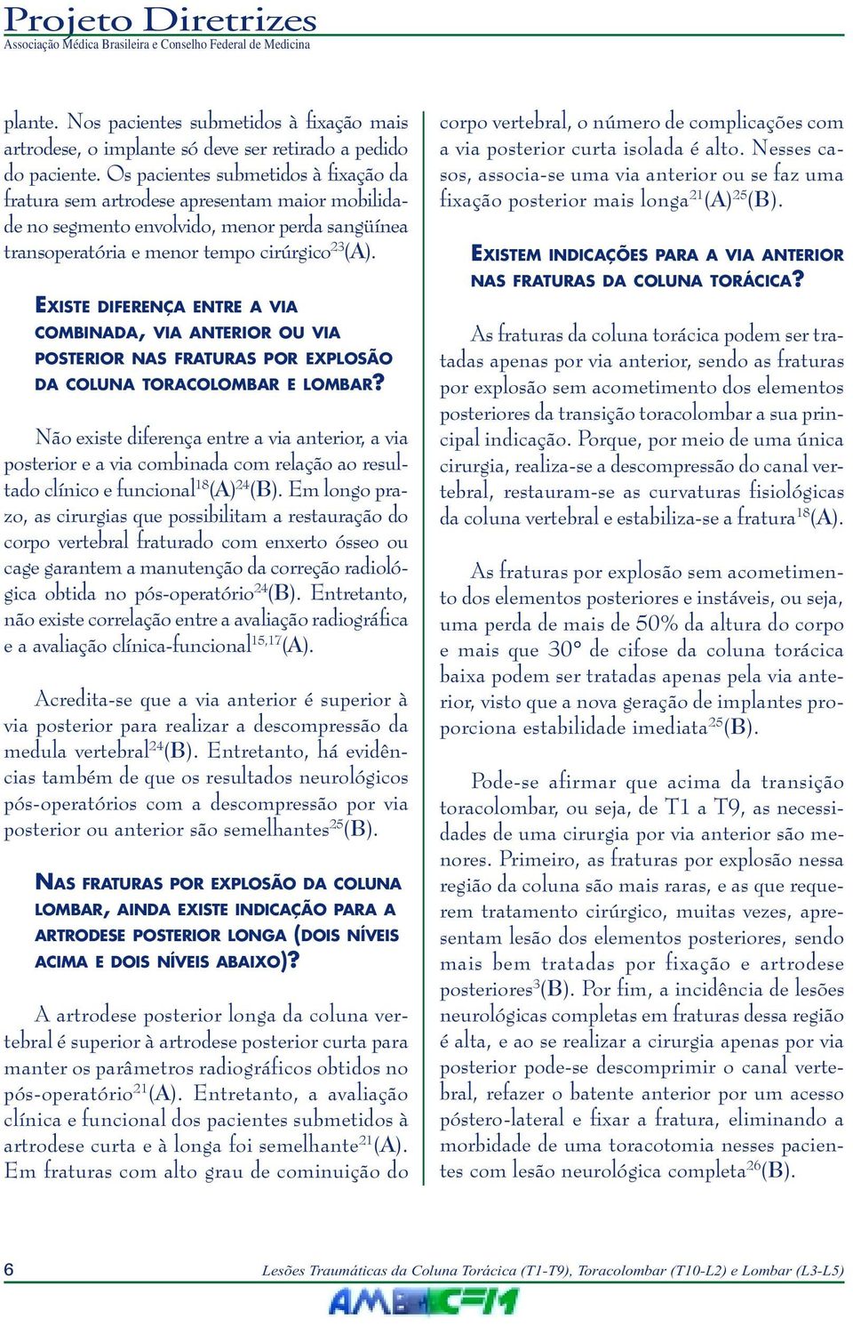 EXISTE DIFERENÇA ENTRE A VIA COMBINADA, VIA ANTERIOR OU VIA POSTERIOR NAS FRATURAS POR EXPLOSÃO DA COLUNA TORACOLOMBAR E LOMBAR?