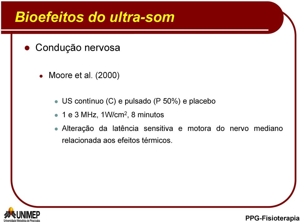 MHz, 1W/cm 2, 8 minutos Alteração da latência sensitiva