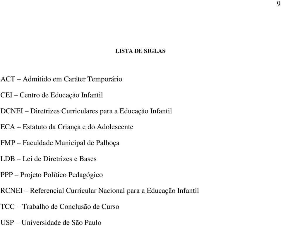 Municipal de Palhoça LDB Lei de Diretrizes e Bases PPP Projeto Político Pedagógico RCNEI Referencial