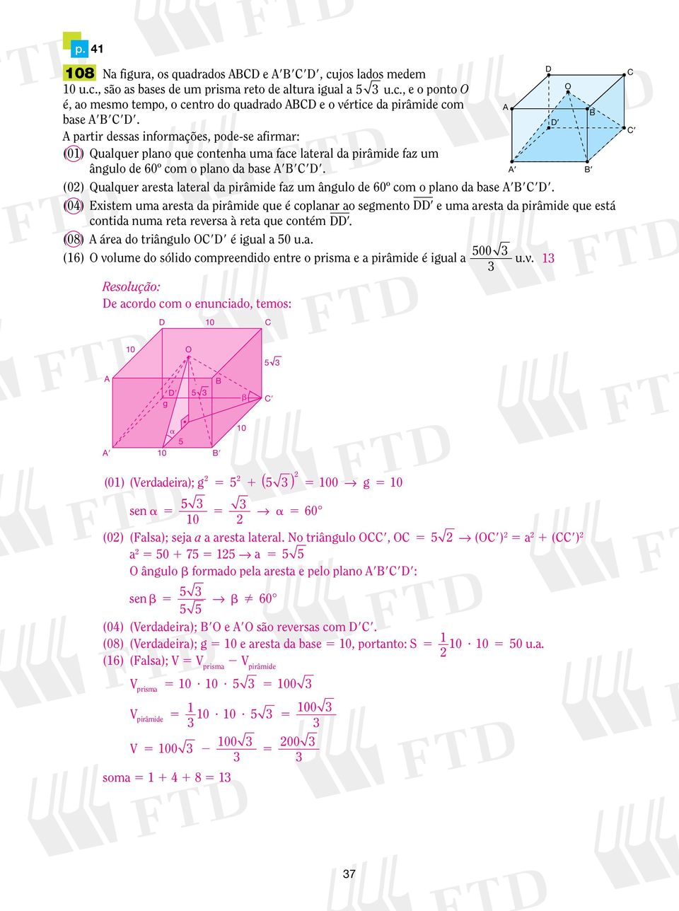 (0) Qulquer rest lterl d pirâmide fz um ângulo de 60º com o plno d bse 9999.