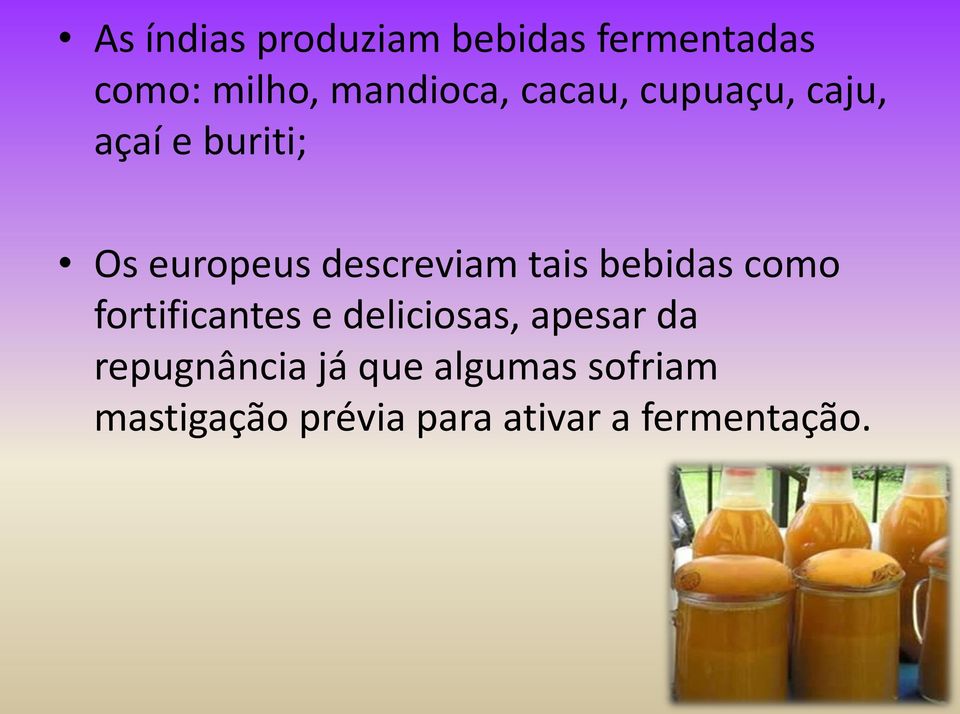 bebidas como fortificantes e deliciosas, apesar da repugnância