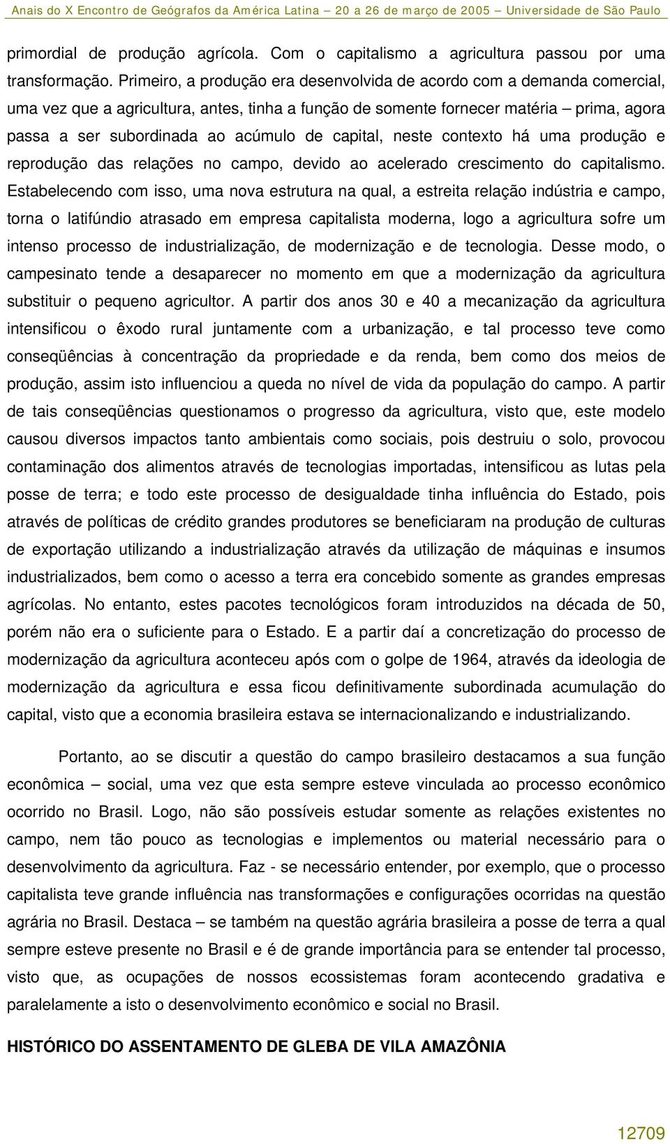 de capital, neste contexto há uma produção e reprodução das relações no campo, devido ao acelerado crescimento do capitalismo.