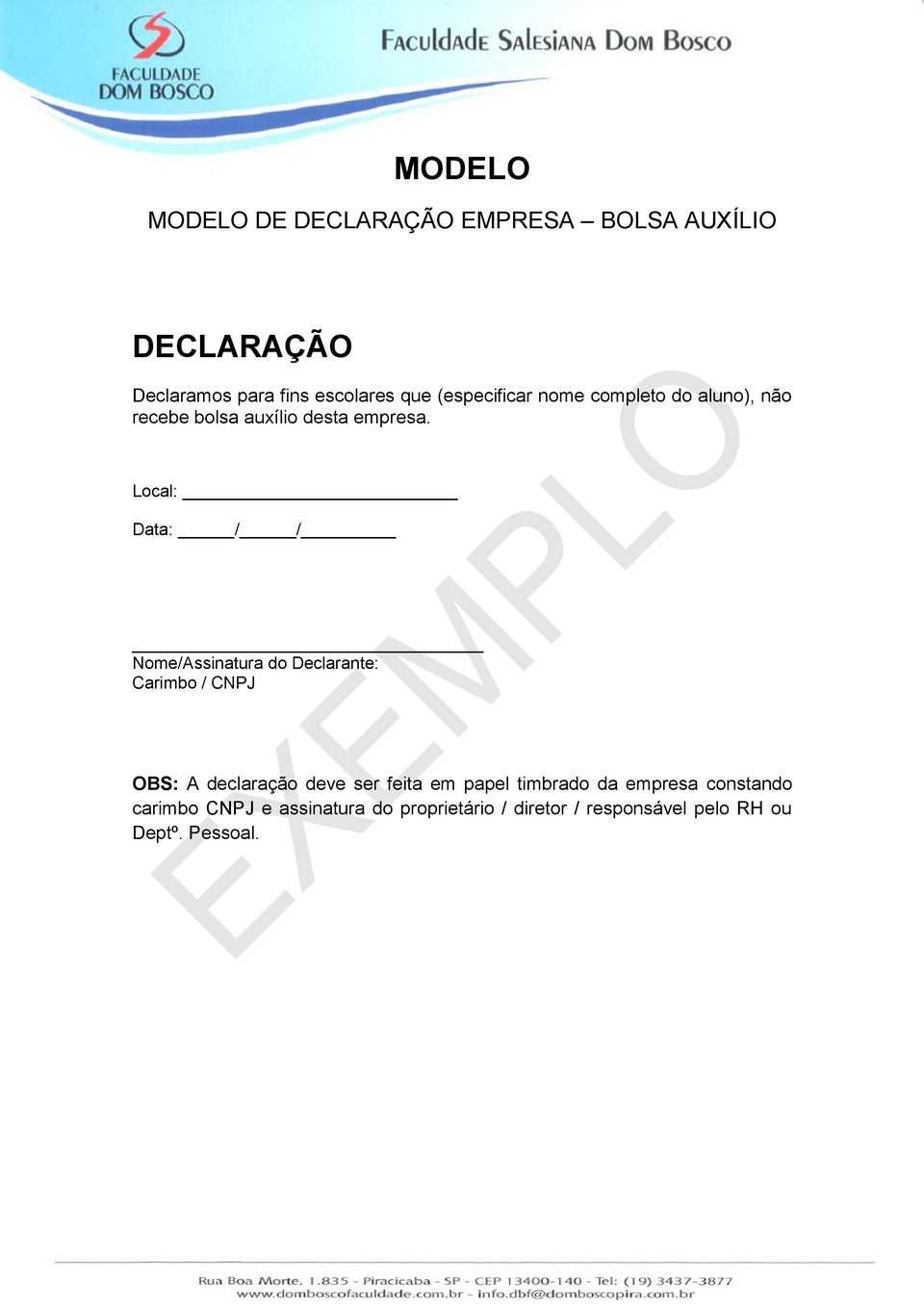 Carimbo / CNPJ OBS: A declaração deve ser feita em papel timbrado da empresa