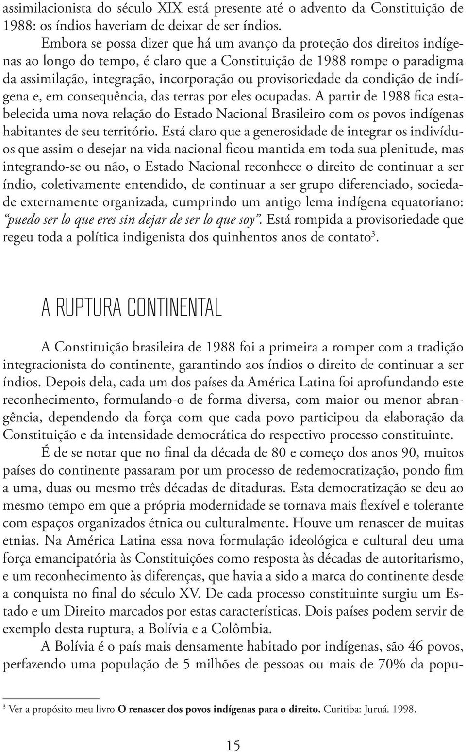 provisoriedade da condição de indígena e, em consequência, das terras por eles ocupadas.