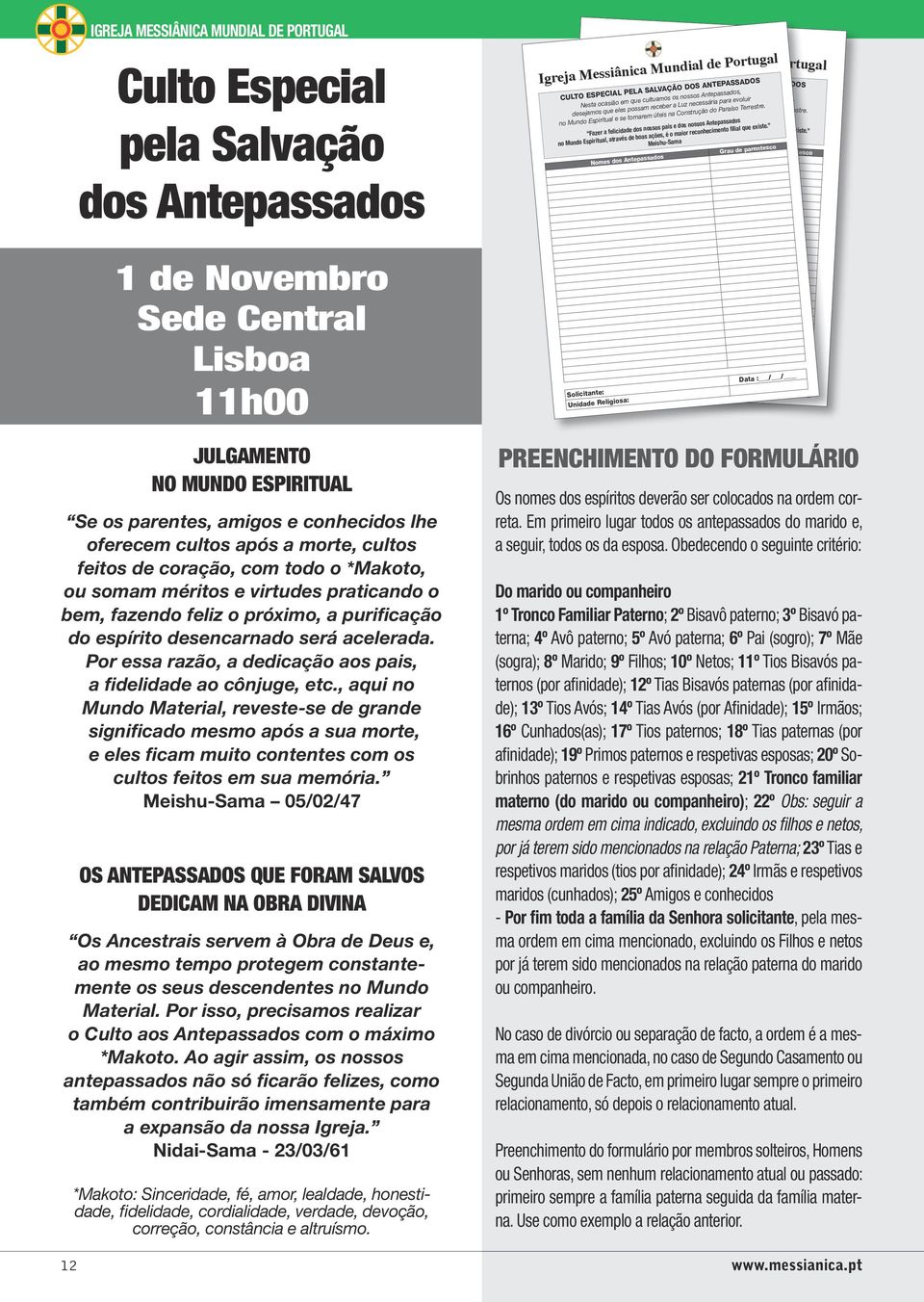 acelerada. Por essa razão, a dedicação aos pais, a fidelidade ao cônjuge, etc.