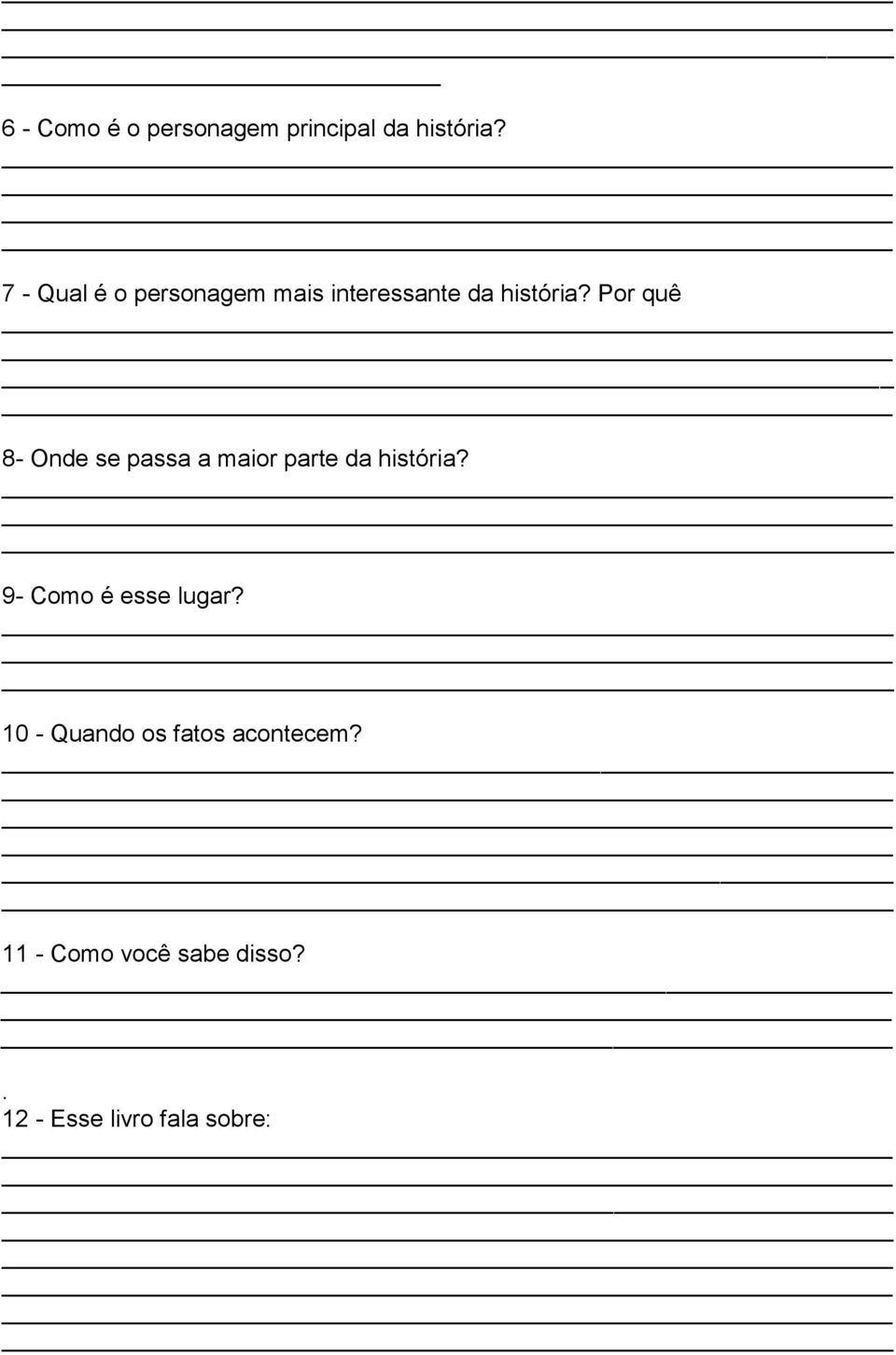 Por quê 8- Onde se passa a maior parte da história?