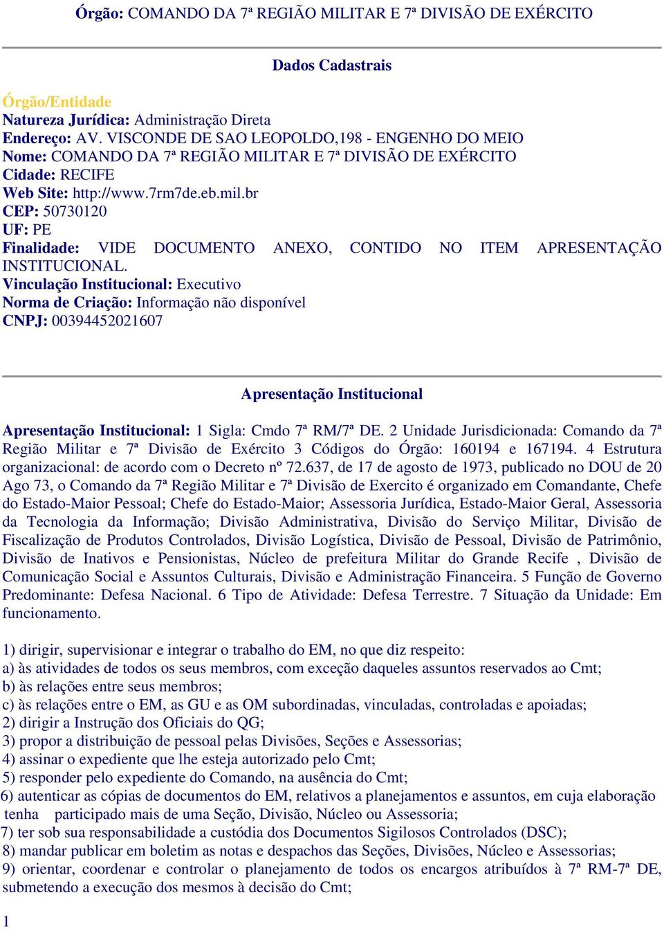 br CEP: 50730120 UF: PE Finalidade: VIDE DOCUMENTO ANEXO, CONTIDO NO ITEM APRESENTAÇÃO INSTITUCIONAL.