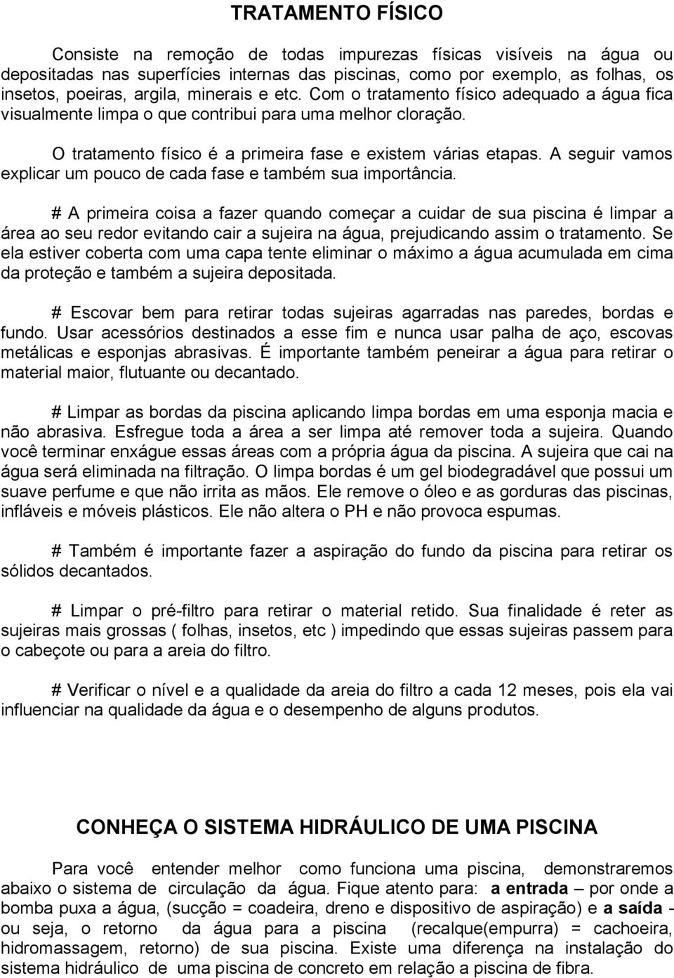 A seguir vamos explicar um pouco de cada fase e também sua importância.