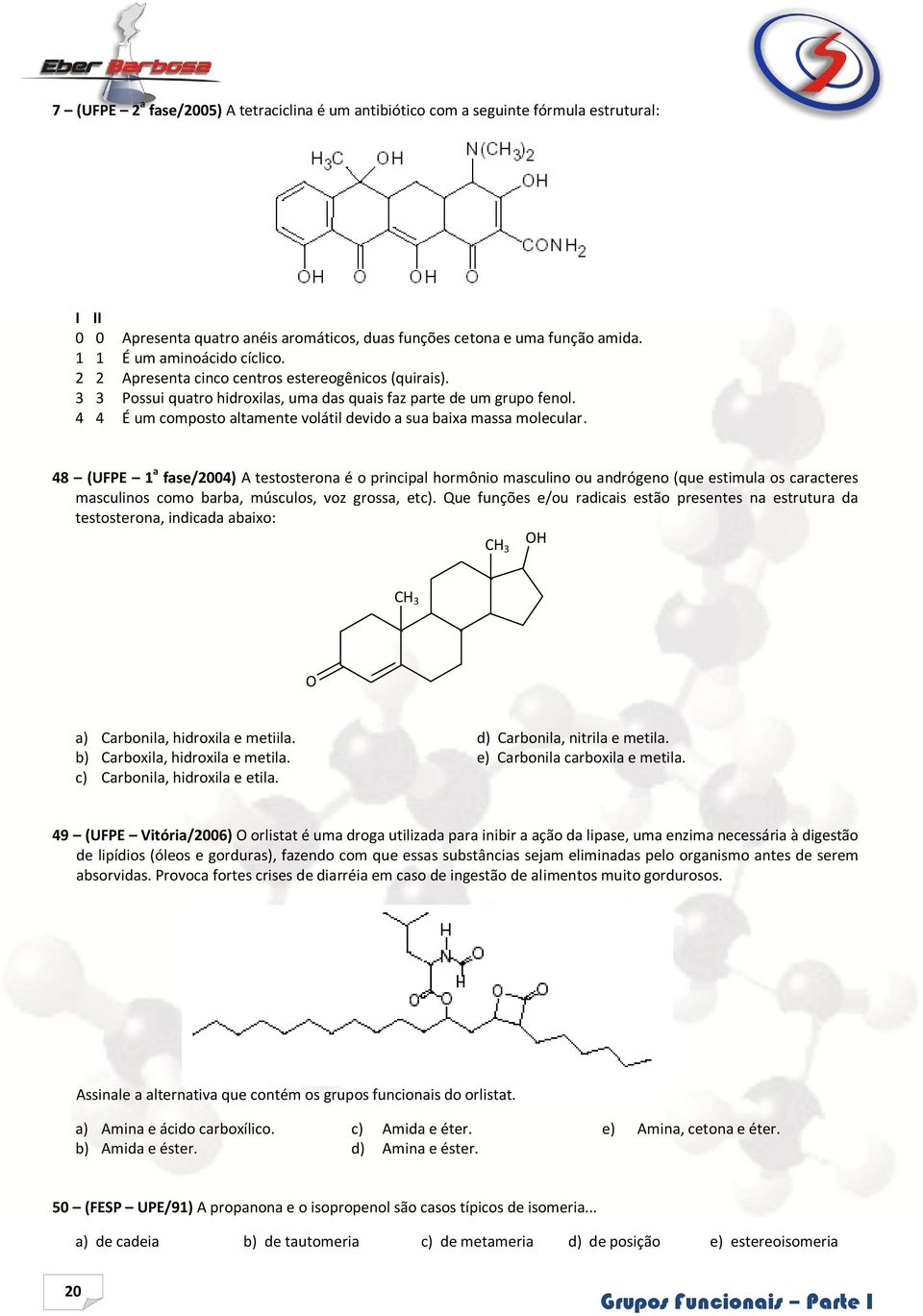 4 4 É um composto altamente volátil devido a sua baixa massa molecular.